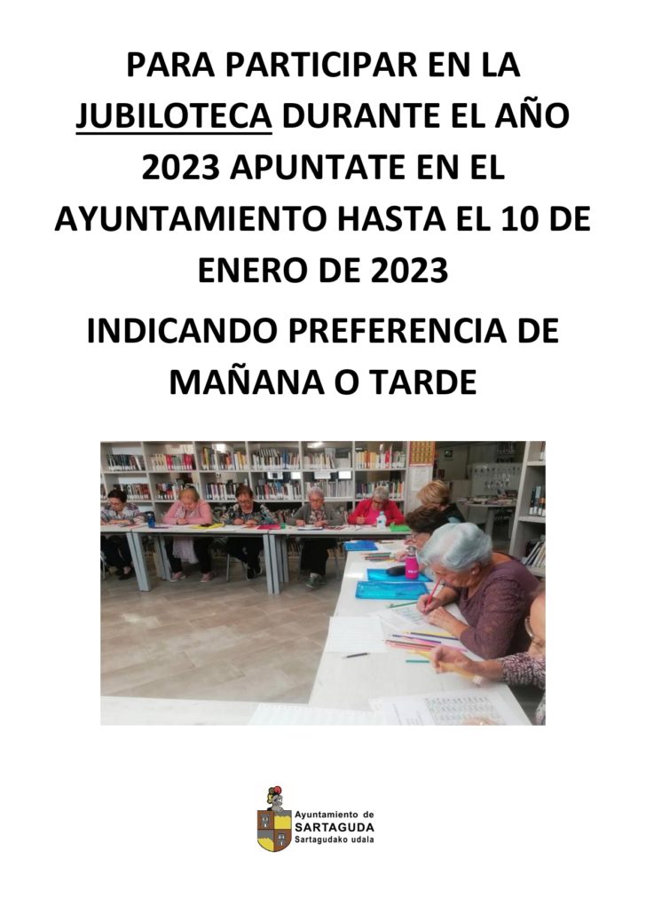 El Ayuntamiento de Sartaguda os informa que para apuntarse a la Jubiloteca durante el año 2023, apuntarse hasta el 10 de enero en el Ayuntamiento.