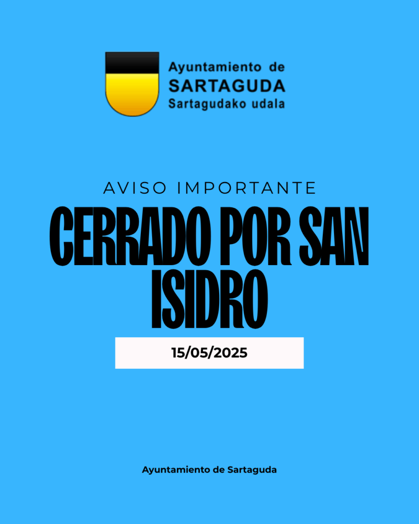 Aviso: El Ayuntamiento de Sartaguda permanecerá cerrado el 15 de mayo de 2025 por la festividad de San Isidro.