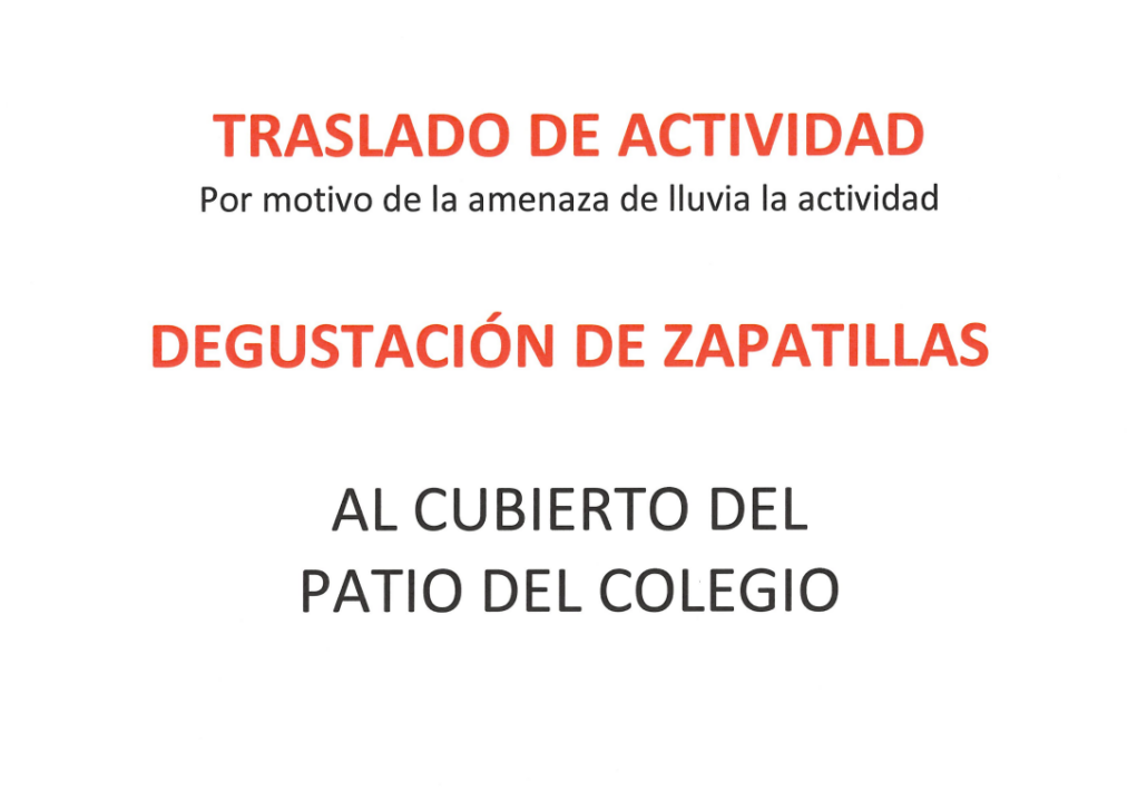 Se informa de que, debido a la amenaza de lluvia, las siguientes actividades se trasladan al cubierto del patio del colegio.
