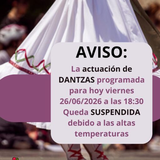 La actuación de DANTZAS programada para hoy viernes 26062026 a las 1830 Queda SUSPENDIDA debido a las altas temperaturas