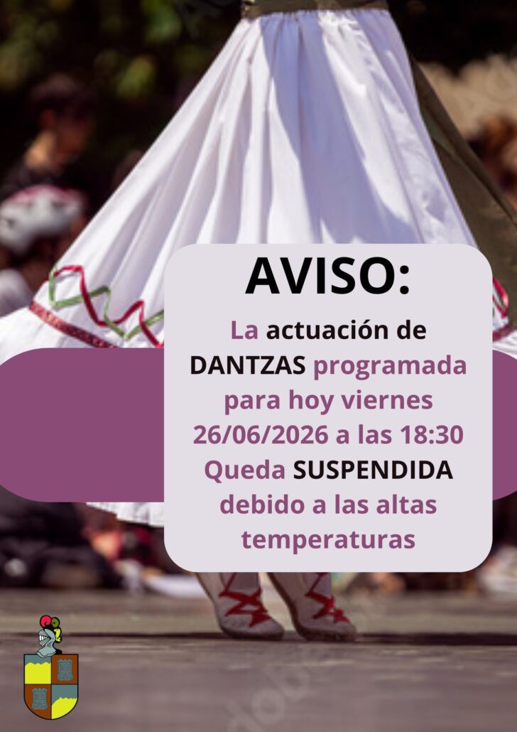 Se informa que la actuación de dantzas prevista para hoy viernes, 26 de junio de 2026, a las 18:30 horas queda suspendida debido a las altas temperaturas.